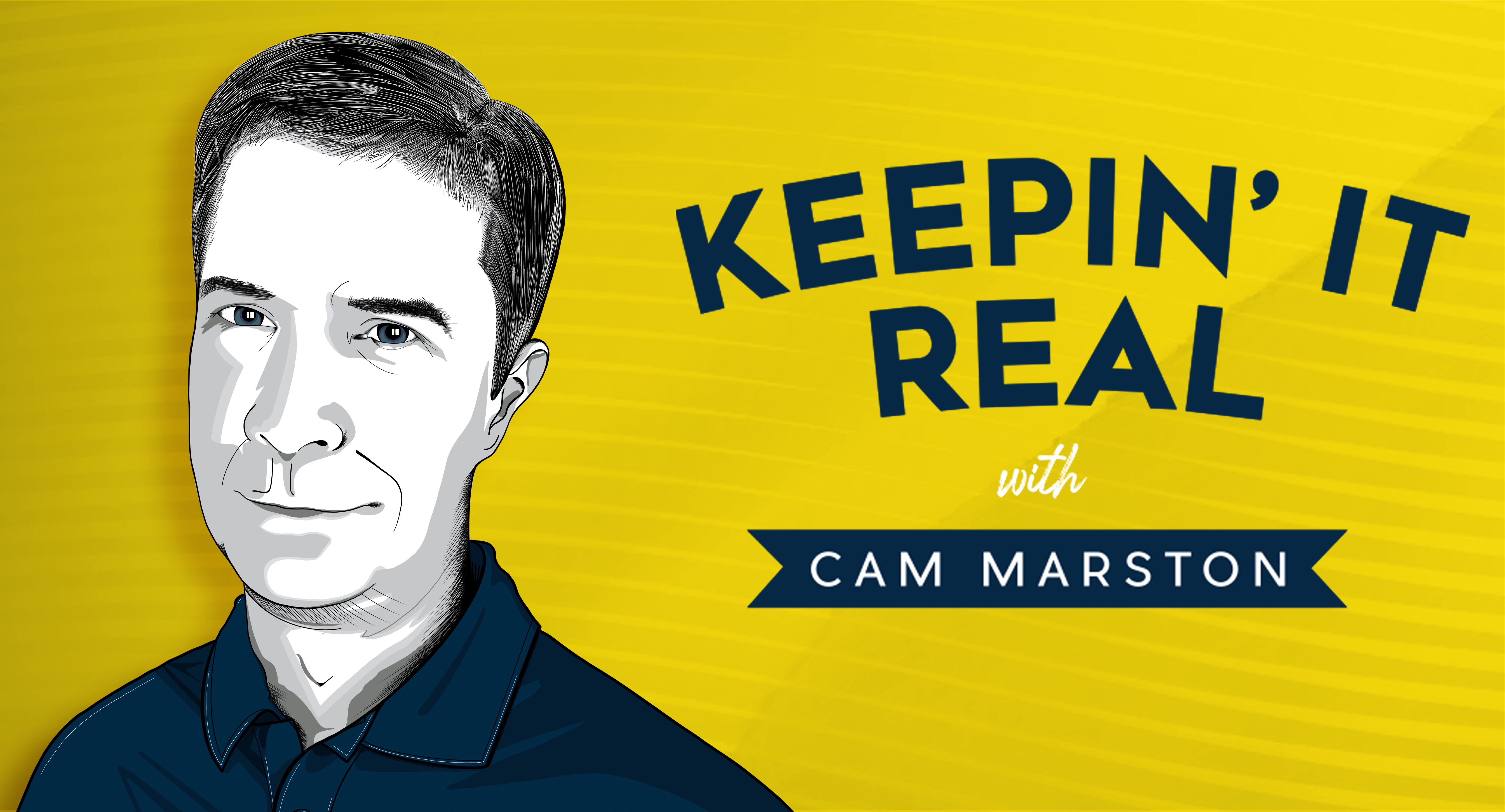 Keepin' It Real with Cam Marston